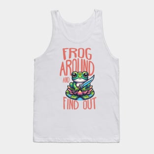 Frog Around And Find Out Tank Top